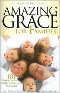 Amazing Grace for Families: 101 Stories of Faith, Hope, Inspiration, and Humor