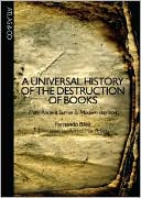 A Universal History of the Destruction of Books: From Ancient Sumer to Modern-day Iraq