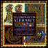 The Illuminated Alphabet: An Inspirational Introduction To Creating Decorative Calligraphy