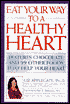 Eat Your Way to a Healthy Heart: Features Chocolate & 99 Other Foods That Help Your Heart