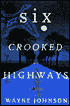 Six Crooked Highways