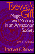Tsewa's Gift: Magic and Meaning in an Amazonian Society