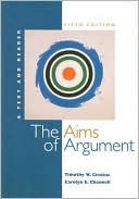 The Aims of Argument: A Text and Reader