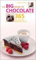 Big Book of Chocolate: 365 Decadent and Irresistible Treats