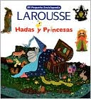 Mi Pequena Encic Hadas y Princesas: My Little Encyclopedia: Fairies & Princesses