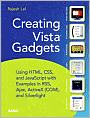 Creating Vista Gadgets: Using HTML, CSS and JavaScript with Examples in RSS, Ajax, ActiveX (COM) and SilverLight
