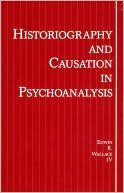 Historiography and Causation in Psychoanalysis