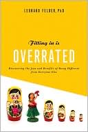 Fitting In Is Overrated: The Survival Guide for Anyone Who Has Ever Felt Like an Outsider