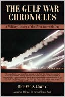The Gulf War Chronicles: A Military History of the First War with Iraq