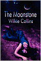 The Moonstone (Wilkie Collins Classic Fiction)
