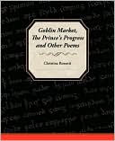 Goblin Market, The Prince's Progress, And Other Poems