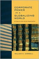 Corporate Power in a Globalizing World: A Study in Elite Social Organization