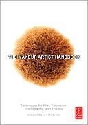 The Makeup Artist Handbook: Techniques for Film, Television, Photography, and Theatre