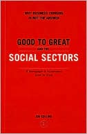 Good to Great and the Social Sectors: Why Business Thinking Is Not the Answer
