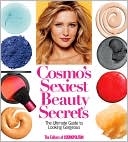 Cosmo's Sexiest Beauty Secrets: The Ultimate Guide to Looking Gorgeous