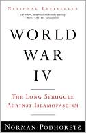 World War IV: The Long Struggle Against Islamofascism