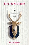 Have You No Shame? by Rachel Shukert: Book Cover