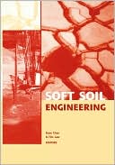 Soft Soil Engineering: Proceedings of the Fourth International Conference on Soft Soil Engineering, Vancouver, Canada, 4-6 October 2006