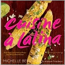 Cuisine a Latina: Fresh Tastes and a World of Flavors from Michy's Miami Kitchen