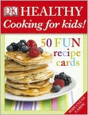 Healthy Cooking for Kids!: 50 Fun Recipe Cards
