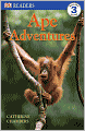 Ape Adventures (DK Readers Level 3 Series)