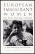European Immigrant Women in the United States: A Biographical Dictionary