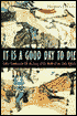It Is a Good Day to Die: Indian Eyewitnesses Tell the Story of the Battle of Little Big Horn