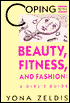 Coping with Beauty, Fitness and Fashion: A Girl's Guide