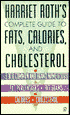 Harriet Roth's Complete Guide to Fats, Calories, and Cholesterol