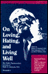 On Loving, Hating, and Living Well: The Public Psychoanalytic Lectures of Ralph R. Greenson, M.D.