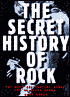 The Secret History of Rock: The Most Influential Bands You've Never Heard