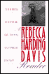 A Rebecca Harding Davis Reader : Life in the Iron-Mills, Selected Fiction, and Essays