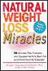 Natural Weight Loss Miracles: 20 Wonder Pills, Powders, and Supplements to Burn Fat and Shed Pounds Naturally