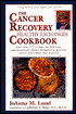 The Cancer Recovery Healthy Exchanges Cookbook: More Than 175 Recipes for Delicious, Easy-to-Prepare Dishes Designed to Promote Cancer Prevention and Recovery