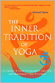 The Inner Tradition of Yoga: A Guide to Yoga Philosophy for the Contemporary Practitioner