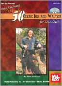Steve Kaufman's Favorite 50 Celtic Jigs and Waltzes for Mandolin