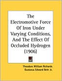 The Electromotive Force Of Iron Under Varying Conditions, And The Effect Of Occluded Hydrogen (1906)