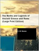 The Myths And Legends Of Ancient Greece And Rome (Large Print Edition)