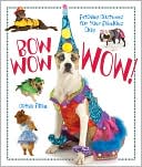 Bow Wow WOW!: Fetching Costumes for Your Fabulous Dog