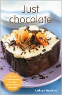 Just Chocolate: Rich and Luscious Recipes for Cakes, Biscuits, Desserts and Treats