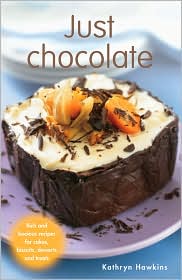 Just Chocolate: Rich and Luscious Recipes for Cakes, Biscuits, Desserts and Treats