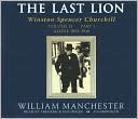 The Last Lion, Volume II, Part 1: Winston Spencer Churchill, Alone, 1932-1940