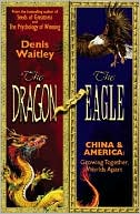 The Dragon and the Eagle: China and America, Growing Together, Worlds Apart