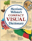Merriam-Webster's Compact Visual Dictionary