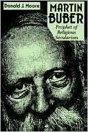 Martin Buber: Prophet of Religious Secularism