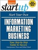 Start Your Own Information Marketing Business: Your Step-By-Step Guide to Success