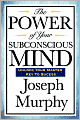The Power of Your Subconscious Mind