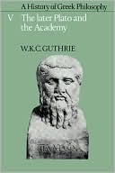 download A History of Greek Philosophy, Volume 5 : The Later Plato and the Academy book