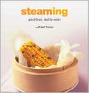 Steaming: Great Flavor, Healthy Meals