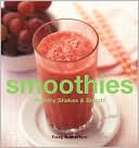 Smoothies: Healthy Shakes and Blends
